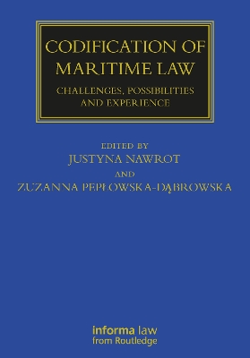 Codification of Maritime Law: Challenges, Possibilities and Experience by Zuzanna Pepłowska-Dąbrowska