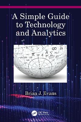 A Simple Guide to Technology and Analytics by Brian J. Evans