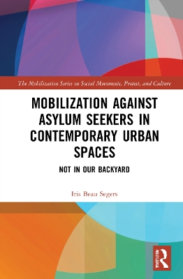 Mobilization against Asylum Seekers in Contemporary Urban Spaces: Not in Our Backyard book