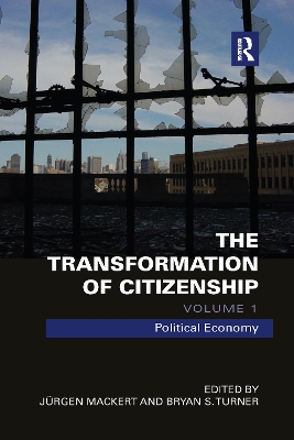 The The Transformation of Citizenship, Volume 1: Political Economy by Juergen Mackert
