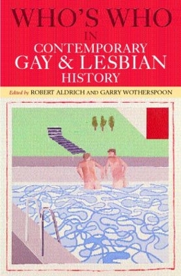 Who's Who in Contemporary Gay and Lesbian History by Robert Aldrich