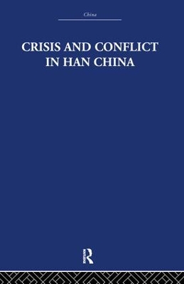 Crisis and Conflict in Han China book