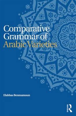 Comparative Grammar of Arabic Varieties by Elabbas Benmamoun