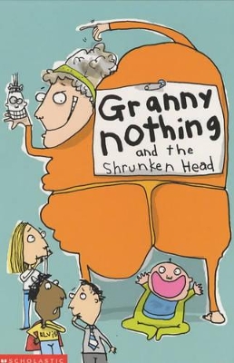 Granny Nothing and the Shrunken Head by Catherine MacPhail