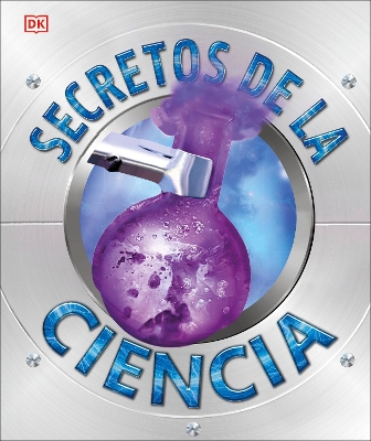 Secretos de la ciencia (Explanatorium of Science) by DK