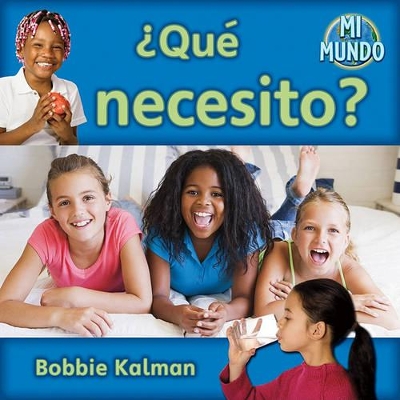 ¿Qué Necesito? (What Do I Need?) by Bobbie Kalman