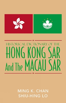 Historical Dictionary of the Hong Kong SAR and the Macao SAR book