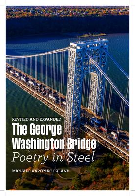 The George Washington Bridge: Poetry in Steel book