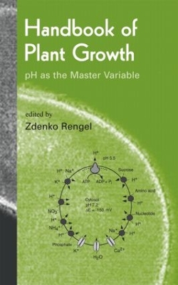 Handbook of Plant Growth PH as the Master Variable by Zdenko Rengel