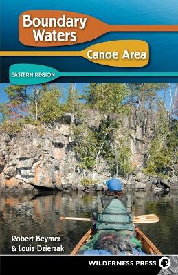 Boundary Waters Canoe Area: Eastern Region by Robert Beymer