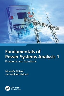 Fundamentals of Power Systems Analysis 1: Problems and Solutions by Mostafa Eidiani