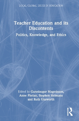 Teacher Education and Its Discontents: Politics, Knowledge, and Ethics by Gunnlaugur Magnússon