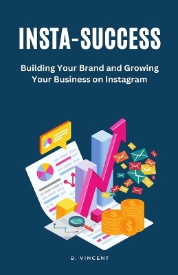 Insta-Success: Building Your Brand and Growing Your Business on Instagram book