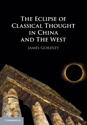 The Eclipse of Classical Thought in China and The West book