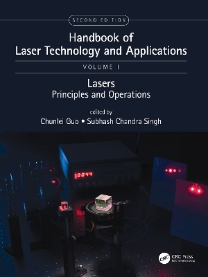 Handbook of Laser Technology and Applications: Lasers: Principles and Operations (Volume One) by Chunlei Guo