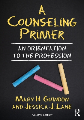 A Counseling Primer: An Orientation to the Profession by Mary H. Guindon