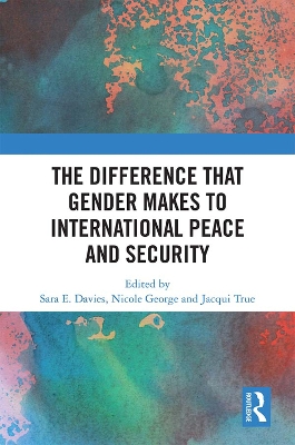 The Difference that Gender Makes to International Peace and Security by Sara Davies