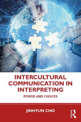 Intercultural Communication in Interpreting: Power and Choices by Jinhyun Cho