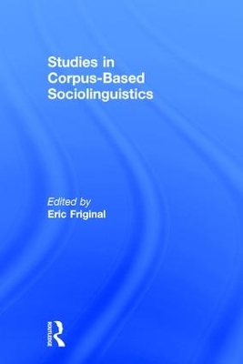 Studies in Corpus-Based Sociolinguistics by Eric Friginal