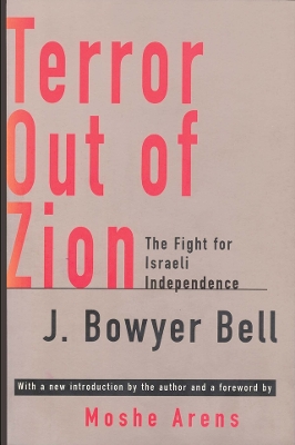 Terror Out of Zion: Fight for Israeli Independence by J. Bowyer Bell