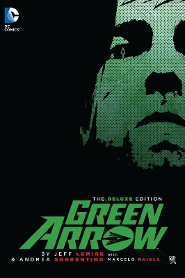 Green Arrow By Jeff Lemire Deluxe Edition HC by Jeff Lemire