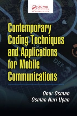 Contemporary Coding Techniques and Applications for Mobile Communications by Onur Osman