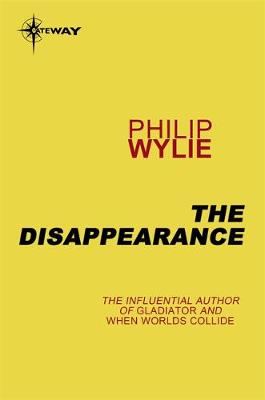 The The Disappearance by Philip Wylie