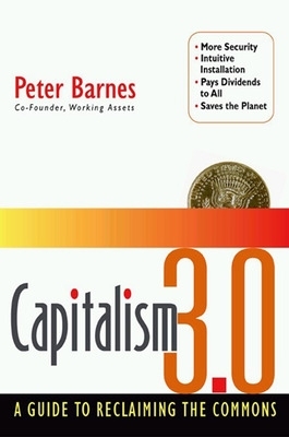Capitalism 3.0: A Guide To Reclaiming The Commons book