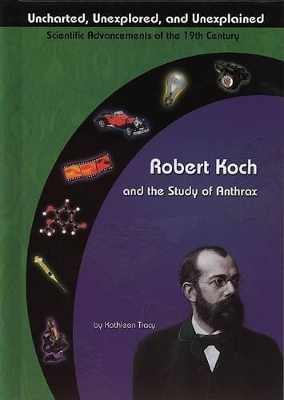 Robert Koch and the Study of Anthrax by Kathleen A. Tracy