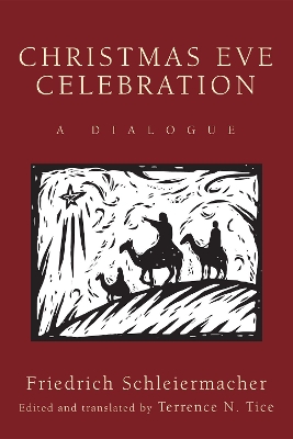 Christmas Eve Celebration: A Dialogue by Friedrich Schleiermacher