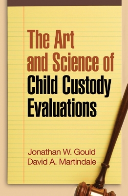 The Art and Science of Child Custody Evaluations by Jonathan W. Gould