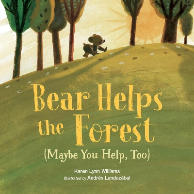 Bear Helps the Forest (Maybe You Help, Too) book