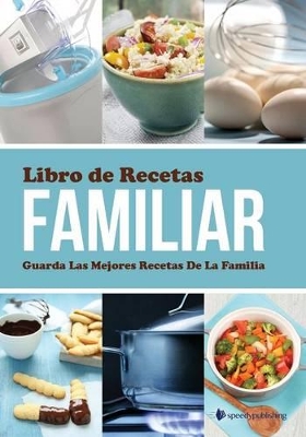 Libro de Recetas Familiar Guarda Las Mejores Recetas de La Familia book