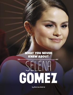 What You Never Knew About Selena Gomez book