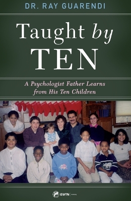 Taught by Ten: A Psychologist Father Learns from His 10 Children book