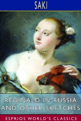 Reginald in Russia and Other Sketches (Esprios Classics) book