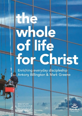 The Whole of Life for Christ: Becoming Everyday Disciples book