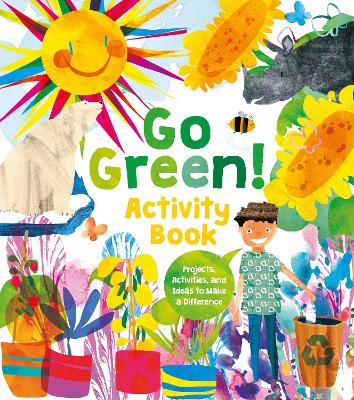 Go Green! Activity Book: Projects, Activities, and Ideas to Make a Difference book