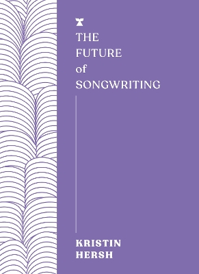 The Future of Songwriting by Kristin Hersh