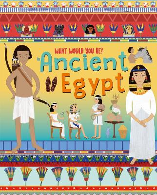 WHAT WOULD YOU BE IN ANCIENT EGYPT book