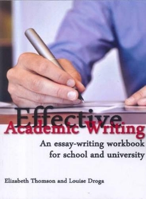 Effective Academic Writing: An Essay-Writing Handbook for School and University book
