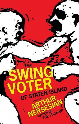 The Swing Voter Of Staten Island by Arthur Nersesian