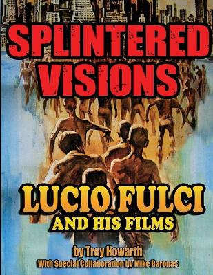 Splintered Visions Lucio Fulci and His Films book