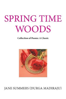 Spring Time Woods: Collection of Poems: a Classic book