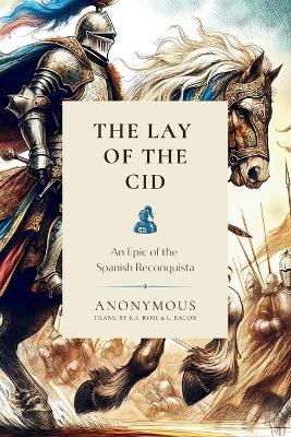 The Lay of the Cid: An Epic of the Spanish Reconquista book