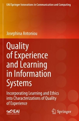 Quality of Experience and Learning in Information Systems: Incorporating Learning and Ethics into Characterizations of Quality of Experience book