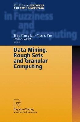 Data Mining, Rough Sets and Granular Computing by Tsau Young Lin
