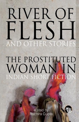 River of Flesh and Other Stories by Ruchira Gupta