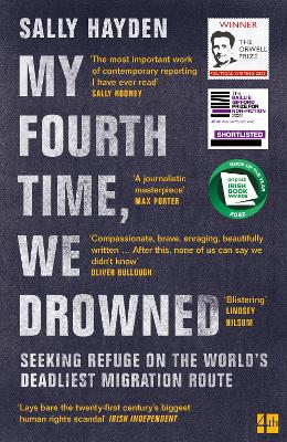 My Fourth Time, We Drowned: Seeking Refuge on the World’s Deadliest Migration Route by Sally Hayden