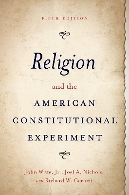 Religion and the American Constitutional Experiment by John Witte